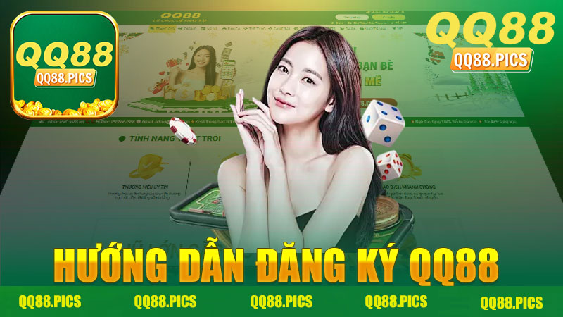 Hướng dẫn đăng ký nhà cái QQ88 - Bước đầu tiên để tham gia trò chơi hấp dẫn